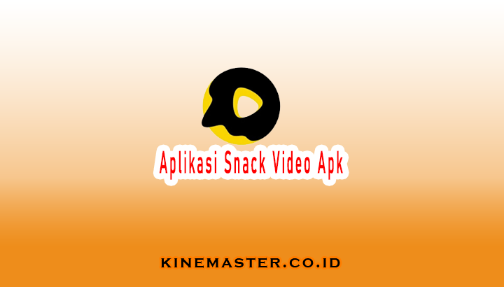Aplikasi Snack Video Apk